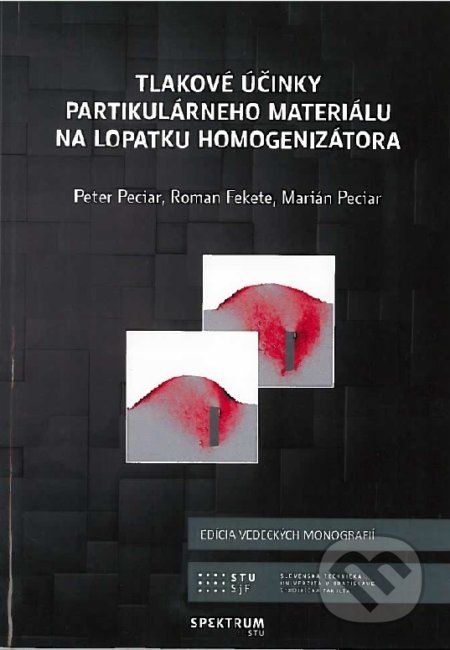 Kniha: Tlakové účinky partikulárneho materiálu na lopatku homogenizátora (Peter Peciar). STU, 2019 Kniha: Tlakové účinky partikulárneho materiálu na lopatku homogenizátora (Peter Peciar). STU, 2019