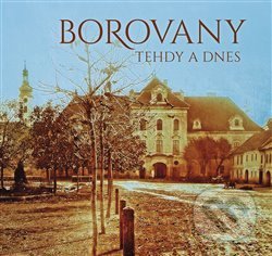 Kniha: Borovany tehdy a dnes (Jindřich Špinar a Magdalena Hluštíková). Tomáš Halama, 2019 Kniha: Borovany tehdy a dnes (Jindřich Špinar a Magdalena Hluštíková). Tomáš Halama, 2019