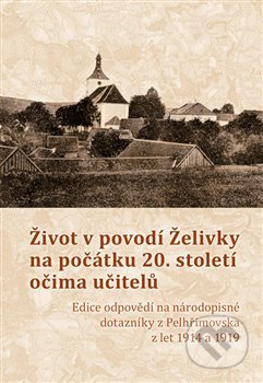 Kniha: Život v povodí Želivky na počátku 20. století očima učitelů (Kristýna Blechová). Nová tiskárna Pelhřimov, 2019 Kniha: Život v povodí Želivky na počátku 20. století očima učitelů (Kristýna Blechová). Nová tiskárna Pelhřimov, 2019