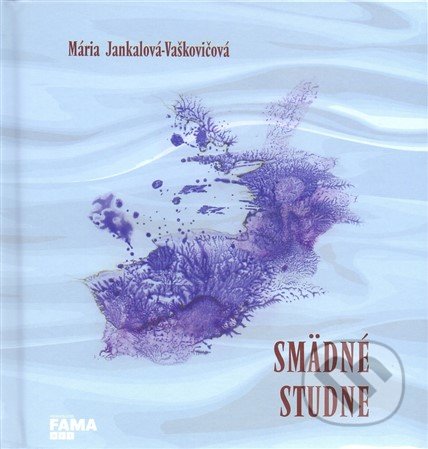 Kniha: Smädné studne (Mária Jankalová-Vaškovičová). FAMA art, 2017 Kniha: Smädné studne (Mária Jankalová-Vaškovičová). FAMA art, 2017