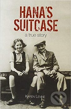 Kniha: Hana's Suitcase (Karen Levine). Cherrytree, 2019 Kniha: Hana's Suitcase (Karen Levine). Cherrytree, 2019