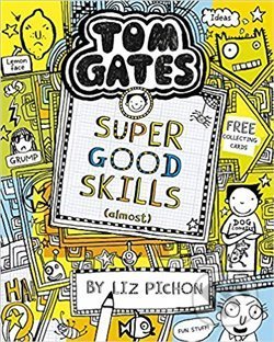 Kniha: Tom Gates 10: Super Good Skills (Almost...) (Liz Pichon). Scholastic, 2019 Kniha: Tom Gates 10: Super Good Skills (Almost...) (Liz Pichon). Scholastic, 2019