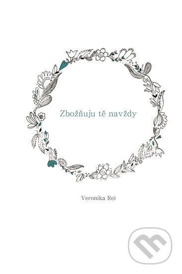 Kniha: Zbožňuju tě navždy (Veronika Rei). Rei Veronika, 2019 Kniha: Zbožňuju tě navždy (Veronika Rei). Rei Veronika, 2019
