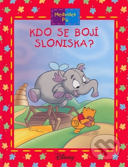 Kniha: Medvídek Pú: Kdo se bojí Sloniska? (Ysenda Maxtone-Graham). Egmont ČR, 2005 Kniha: Medvídek Pú: Kdo se bojí Sloniska? (Ysenda Maxtone-Graham). Egmont ČR, 2005