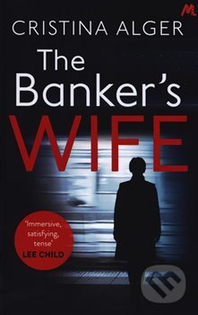 Kniha: The Banker’s Wife (Cristina Alger). Mulholland Books, 2019 Kniha: The Banker’s Wife (Cristina Alger). Mulholland Books, 2019