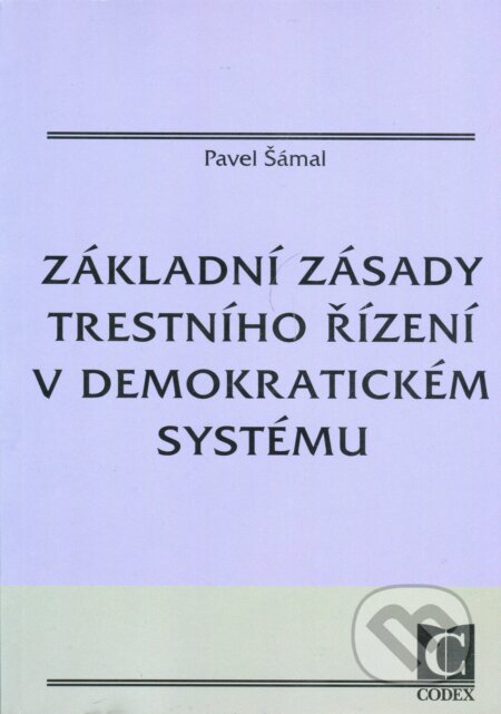 Kniha: Základní zásady trestního řízení v demokratickém systému (Pavel Šámal). Codex, 1999 Kniha: Základní zásady trestního řízení v demokratickém systému (Pavel Šámal). Codex, 1999