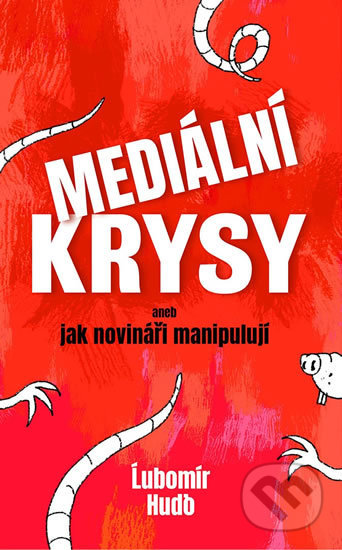 Kniha: Mediální krysy aneb jak novináři manipulují (Lubomír Hudo). Česká citadela, 2019 Kniha: Mediální krysy aneb jak novináři manipulují (Lubomír Hudo). Česká citadela, 2019