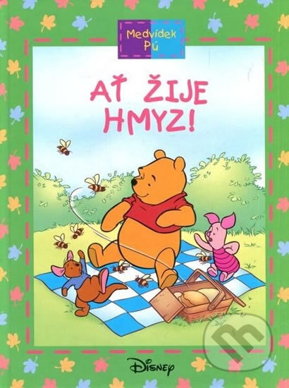 Kniha: Medvídek Pú: Ať žije hmyz! (Ysenda Maxtone-Graham). Egmont ČR, 2008 Kniha: Medvídek Pú: Ať žije hmyz! (Ysenda Maxtone-Graham). Egmont ČR, 2008