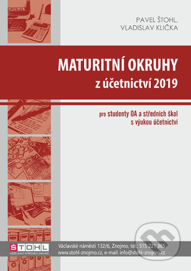 Maturitní okruhy z účetnictví 2019 - Pavel Štohl, Vladislav Klička, Štohl - Vzdělávací středisko Znojmo, 2019