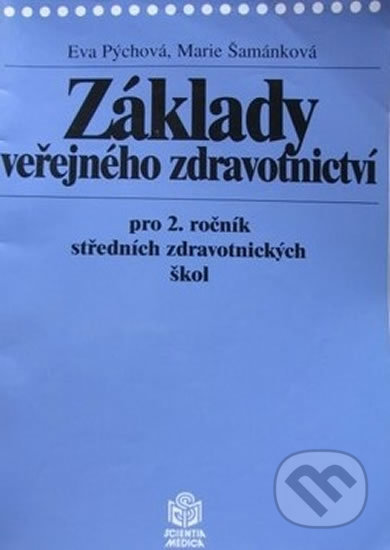 Kniha: Základy veřejného zdravotnictví pro 2. ročník středních zdravotnických škol (Eva Pýchová). Scientia, 2000 Kniha: Základy veřejného zdravotnictví pro 2. ročník středních zdravotnických škol (Eva Pýchová). Scientia, 2000