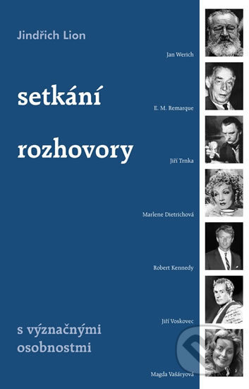 Kniha: Setkání a rozhovory s význačnými osobnostmi (Jindřich Lion). Akcent, 2002 Kniha: Setkání a rozhovory s význačnými osobnostmi (Jindřich Lion). Akcent, 2002