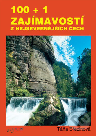 Kniha: 100 + 1 zajmavostí z nejsevernějších Čech (Taťána Březinová). Agrofin, 2019 Kniha: 100 + 1 zajmavostí z nejsevernějších Čech (Taťána Březinová). Agrofin, 2019