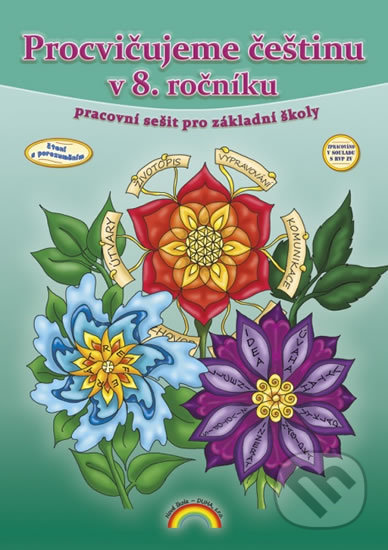 Kniha: Procvičujeme češtinu v 8. ročníku - pracovní sešit, Čtení s porozuměním (DUHA Press). DUHA Press, 2019 Kniha: Procvičujeme češtinu v 8. ročníku - pracovní sešit, Čtení s porozuměním (DUHA Press). DUHA Press, 2019