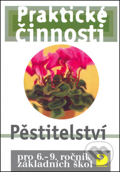 Kniha: Praktické činnosti Pěstitelství (Radmila Dytrtová). Fortuna Kniha: Praktické činnosti Pěstitelství (Radmila Dytrtová). Fortuna