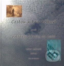 Kniha: Cestou k Františkovi (Hana Lohrová). Tigris, 2018 Kniha: Cestou k Františkovi (Hana Lohrová). Tigris, 2018