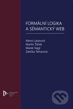 Kniha: Formální logika a sémantický web (Autorský kolektív). Západočeská univerzita v Plzni, 2019 Kniha: Formální logika a sémantický web (Autorský kolektív). Západočeská univerzita v Plzni, 2019
