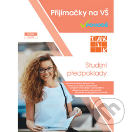 Kniha: Studijní předpoklady - Přijímačky na vysoké školy (Taktik). Taktik, 2019 Kniha: Studijní předpoklady - Přijímačky na vysoké školy (Taktik). Taktik, 2019