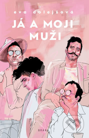 Kniha: Já a moji muži (Eva Dolejšová). Brána, 2019 Kniha: Já a moji muži (Eva Dolejšová). Brána, 2019