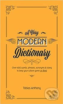 A Very Modern Dictionary - Tobias Anthony, Smith Street Books, 2019