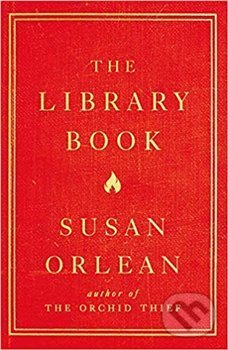 Kniha: The Library Book (Susan Orlean). Simon & Schuster, 2019 Kniha: The Library Book (Susan Orlean). Simon & Schuster, 2019