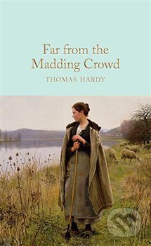 Kniha: Far From the Madding Crowd (Thomas Hardy). MacMillan, 2019 Kniha: Far From the Madding Crowd (Thomas Hardy). MacMillan, 2019