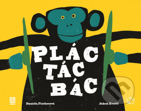 Kniha: Plác! Tác! Bác! (Daniela Fischerová). Meander, 2019 Kniha: Plác! Tác! Bác! (Daniela Fischerová). Meander, 2019
