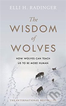 Kniha: The Wisdom of Wolves (Elli H. Radinger). Penguin Books, 2019 Kniha: The Wisdom of Wolves (Elli H. Radinger). Penguin Books, 2019