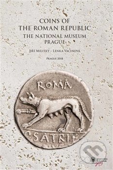 Kniha: Coins of the Roman republic (Jiří Militký, Lenka Vacinová a Marek Fikrle). Národní muzeum, 2019 Kniha: Coins of the Roman republic (Jiří Militký, Lenka Vacinová a Marek Fikrle). Národní muzeum, 2019