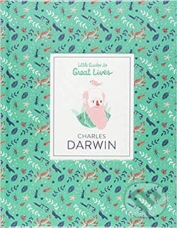 Charles Darwin: Little Guide to Great Lives, Laurence King Publishing, 2019