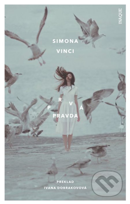Kniha: Prvá pravda (Simona Vinci). Inaque, 2019 Kniha: Prvá pravda (Simona Vinci). Inaque, 2019