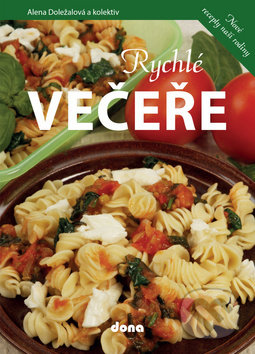 Kniha: Rychlé večeře (Alena Doležalová). Dona, 2019 Kniha: Rychlé večeře (Alena Doležalová). Dona, 2019