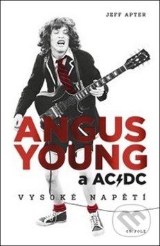 Kniha: Angus Young a AC/DC (Jeff Apter). 65. pole, 2019 Kniha: Angus Young a AC/DC (Jeff Apter). 65. pole, 2019