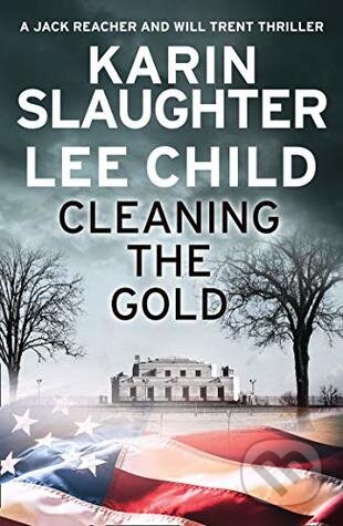 Kniha: Cleaning the Gold (Karin Slaughter a Lee Child). HarperCollins, 2019 Kniha: Cleaning the Gold (Karin Slaughter a Lee Child). HarperCollins, 2019