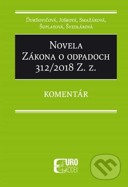 Kniha: Novela Zákona o odpadoch 312/2018 Z. z. (Ivana Jušková a Jarmila Ďurďovičová). Eurokódex, 2019 Kniha: Novela Zákona o odpadoch 312/2018 Z. z. (Ivana Jušková a Jarmila Ďurďovičová). Eurokódex, 2019
