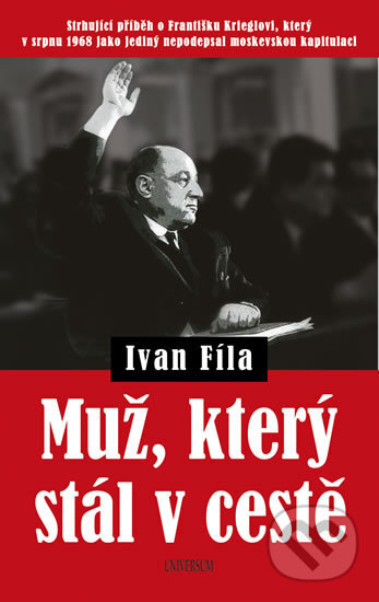 Kniha: Muž, který stál v cestě (Ivan Fíla). Universum, 2019 Kniha: Muž, který stál v cestě (Ivan Fíla). Universum, 2019