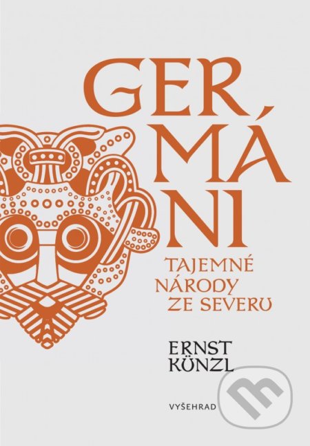 Kniha: Germáni (Ernst Künzl). Vyšehrad, 2019 Kniha: Germáni (Ernst Künzl). Vyšehrad, 2019