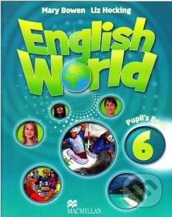 Kniha: English World 6: Pupil's Book (Liz Hocking a Mary Bowen). MacMillan, 2016 Kniha: English World 6: Pupil's Book (Liz Hocking a Mary Bowen). MacMillan, 2016