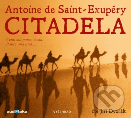 Audiokniha: Citadela (Antoine de Saint-Exupéry). Vyšehrad, 2019 Audiokniha: Citadela (Antoine de Saint-Exupéry). Vyšehrad, 2019