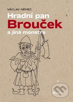 Kniha: Hradní pan Brouček a jiná monstra (Václav Němec). 65. pole, 2017 Kniha: Hradní pan Brouček a jiná monstra (Václav Němec). 65. pole, 2017