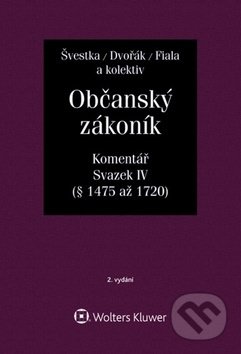 Kniha: Občanský zákoník: Komentář - Svazek IV (Jiří Švestka, Jan Dvořák a Josef Fiala). Wolters Kluwer ČR, 2019 Kniha: Občanský zákoník: Komentář - Svazek IV (Jiří Švestka, Jan Dvořák a Josef Fiala). Wolters Kluwer ČR, 2019