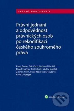 Kniha: Právní jednání a odpovědnost právnických osob po rekodifikaci českého soukromého (Karel Beran, Petr Čech, Bohumil Dvořák, David Elischer, Jiří Hrádek a Václav J...). Wolters Kluwer ČR, 2018 Kniha: Právní jednání a odpovědnost právnických osob po rekodifikaci českého soukromého (Karel Beran, Petr Čech, Bohumil Dvořák, David Elischer, Jiří Hrádek a Václav J...). Wolters Kluwer ČR, 2018