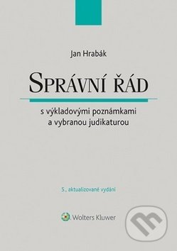 Kniha: Správní řád (Jan Hrabák). Wolters Kluwer ČR, 2018 Kniha: Správní řád (Jan Hrabák). Wolters Kluwer ČR, 2018