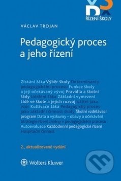 Pedagogický proces a jeho řízení - Václav Trojan, Wolters Kluwer ČR, 2018