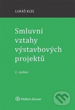 Kniha: Smluvní vztahy výstavbových projektů (Lukáš Klee). Wolters Kluwer ČR, 2017 Kniha: Smluvní vztahy výstavbových projektů (Lukáš Klee). Wolters Kluwer ČR, 2017