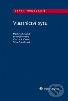 Kniha: Vlastnictví bytu (Eva Dobrovolná, Markéta Selucká a Vlastimil Vitoul). Wolters Kluwer ČR, 2018 Kniha: Vlastnictví bytu (Eva Dobrovolná, Markéta Selucká a Vlastimil Vitoul). Wolters Kluwer ČR, 2018