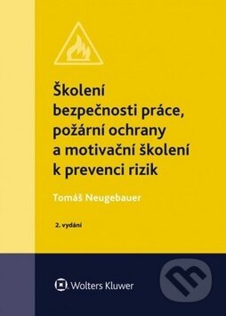 Kniha: Školení bezpečnosti práce, požární ochrany a motivační školení k prevenci rizik (Tomáš Neugebauer). Wolters Kluwer ČR, 2018 Kniha: Školení bezpečnosti práce, požární ochrany a motivační školení k prevenci rizik (Tomáš Neugebauer). Wolters Kluwer ČR, 2018
