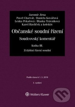 Kniha: Občanské soudní řízení. Soudcovský komentář III. (Jaromír Jirsa). Wolters Kluwer ČR, 2019 Kniha: Občanské soudní řízení. Soudcovský komentář III. (Jaromír Jirsa). Wolters Kluwer ČR, 2019
