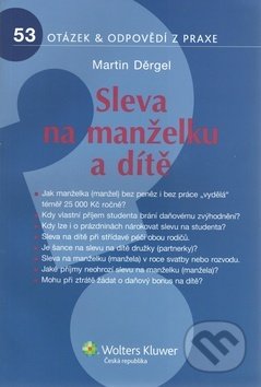 Kniha: Sleva na manželku a dítě (Martin Děrgel). Wolters Kluwer ČR, 2012 Kniha: Sleva na manželku a dítě (Martin Děrgel). Wolters Kluwer ČR, 2012