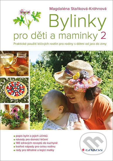 Kniha: Bylinky pro děti a maminky 2 (Magdaléna Staňková-Kröhnová). Grada, 2019 Kniha: Bylinky pro děti a maminky 2 (Magdaléna Staňková-Kröhnová). Grada, 2019