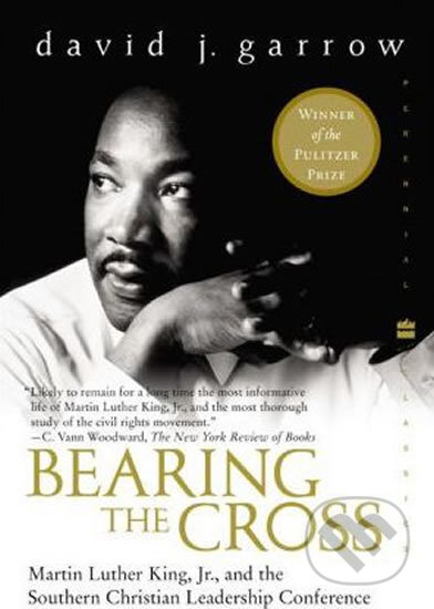 Kniha: Bearing the Cross: Martin Luther King, Jr., and the Southern Christian Leadership Conference (David Garrow). William Morrow, 2004 Kniha: Bearing the Cross: Martin Luther King, Jr., and the Southern Christian Leadership Conference (David Garrow). William Morrow, 2004